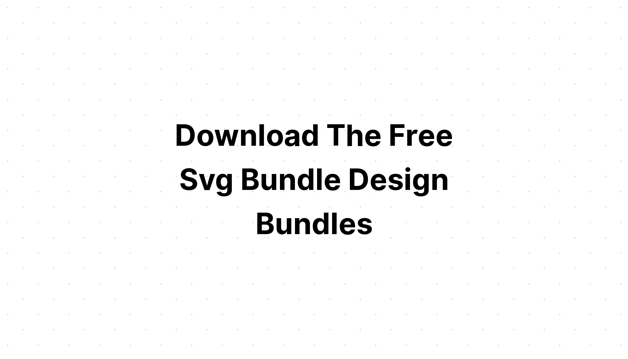 Download Svg Cut File Bundle - Free SVG Cut File